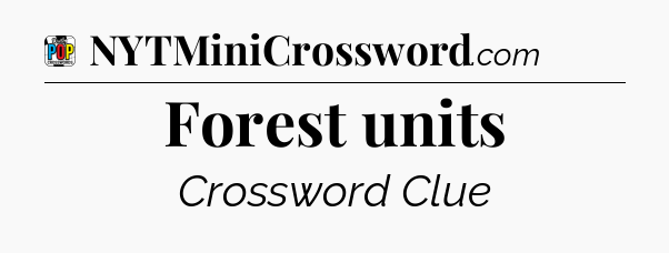 Forest units Crossword Clue