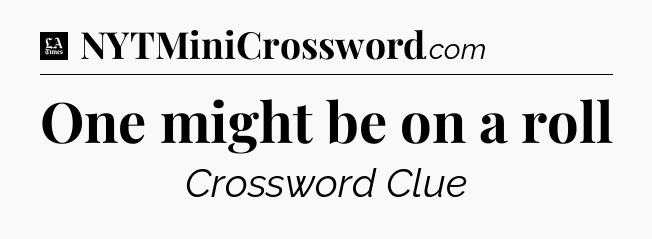 One might be on a roll - LA Times Crossword