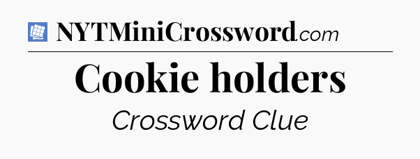 Cookie holders Puzzle Page Crossword Clue