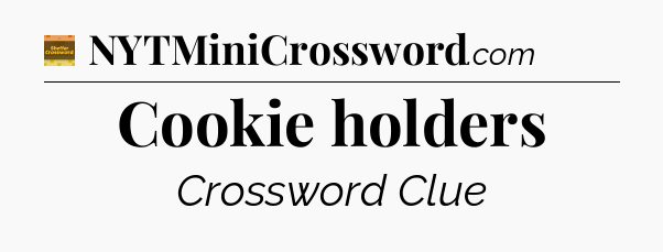 Cookie holders - Eugene Sheffer Crossword