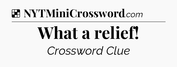 Solution: What a relief - NYT Crossword