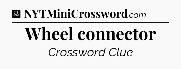 Wheel connector - LA Times Crossword