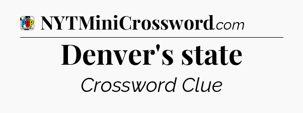 Denver's state Crossword Clue