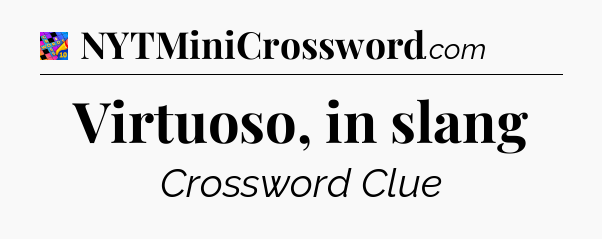 Virtuoso, in slang Crossword Clue
