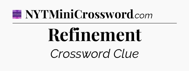 Refinement - Thomas Joseph Crossword