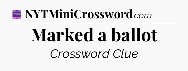 Marked a ballot - Thomas Joseph Crossword
