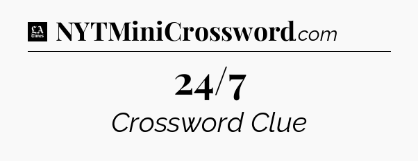 24/7 - LA Times Crossword