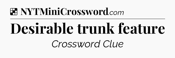 Solution: Desirable trunk feature - NYT Crossword
