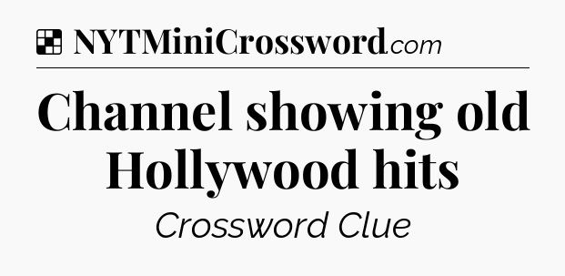 Solution: Channel showing old Hollywood hits - NYT Crossword