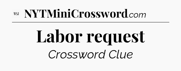 Labor request - WSJ Crossword