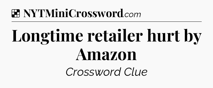 Solution: Longtime retailer hurt by Amazon - NYT Crossword