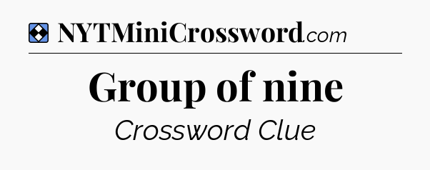 Solution: Group of nine - NYT Mini Crossword