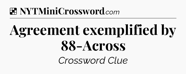 Solution: Agreement exemplified by 88-Across - NYT Crossword