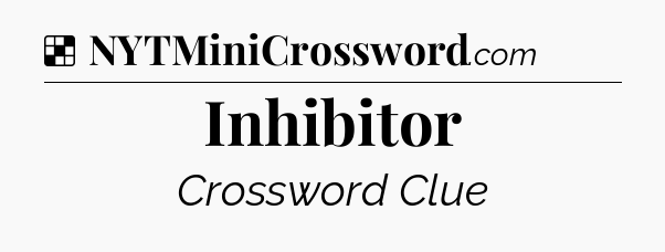 Solution: Inhibitor - NYT Crossword