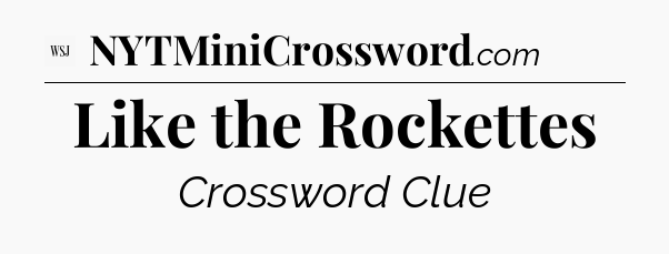 Like the Rockettes - WSJ Crossword