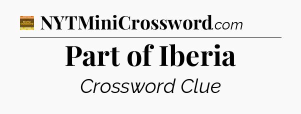 Part of Iberia - Eugene Sheffer Crossword