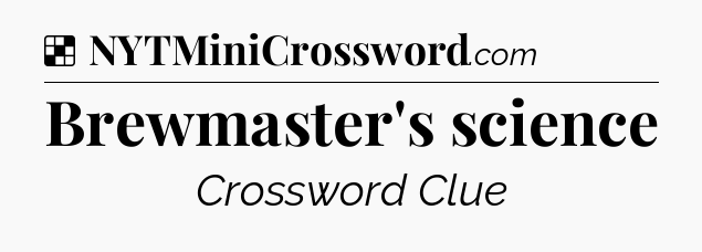Solution: Brewmaster's science - NYT Crossword