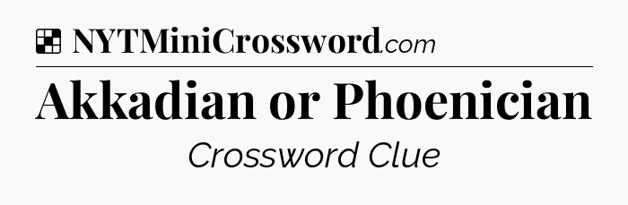 Solution: Akkadian or Phoenician - NYT Crossword