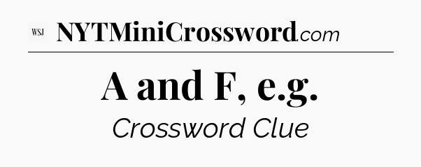 A and F, e.g - WSJ Crossword