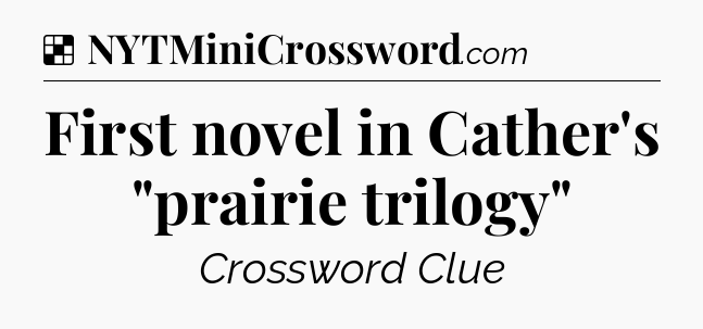 Solution: First novel in Cather's 