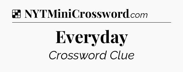 Solution: Everyday - NYT Crossword