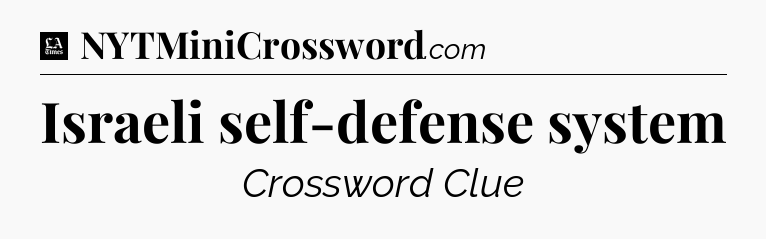Israeli self-defense system - LA Times Crossword