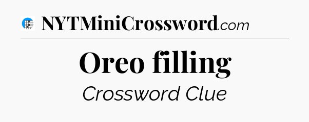 Oreo filling Crossword Clue