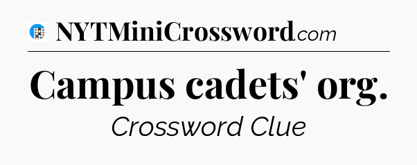 Campus cadets' org Crossword Clue
