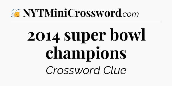 2014 super bowl champions - 7 Little Words