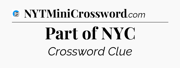 Part of NYC Crossword Clue