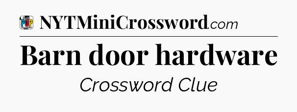 Barn door hardware Crossword Clue