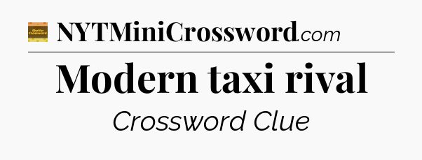 Modern taxi rival crossword clue Eugene Sheffer
