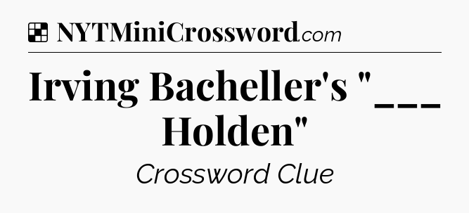 Solution: Irving Bacheller's 