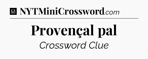 Provençal pal - LA Times Crossword
