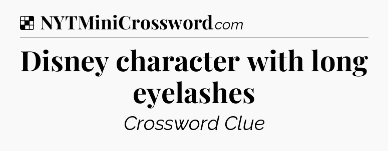 Solution: Disney character with long eyelashes - NYT Crossword