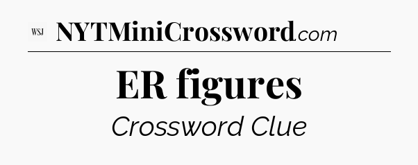 ER figures - WSJ Crossword