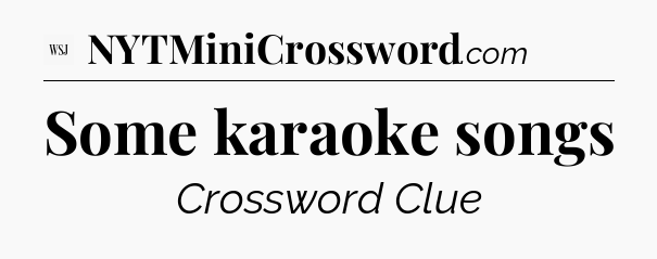 Some karaoke songs - WSJ Crossword