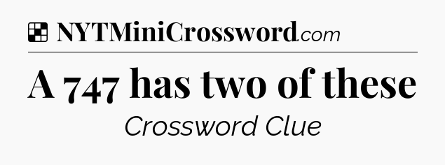 Solution: A 747 has two of these - NYT Crossword
