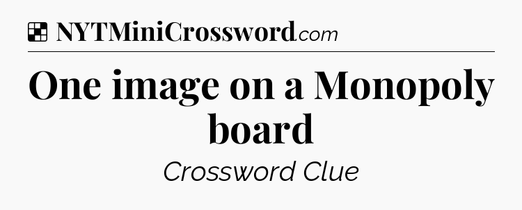 Solution: One image on a Monopoly board - NYT Crossword
