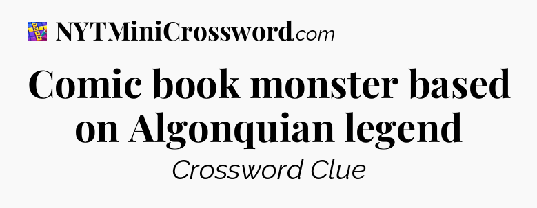 Comic book monster based on Algonquian legend Codycross