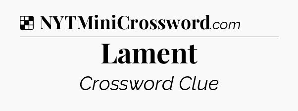 Solution: Lament - NYT Crossword