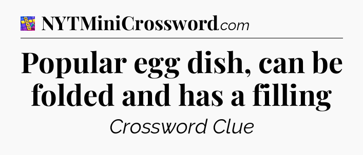 Popular egg dish, can be folded and has a filling Codycross