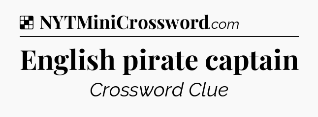 Solution: English pirate captain - NYT Crossword