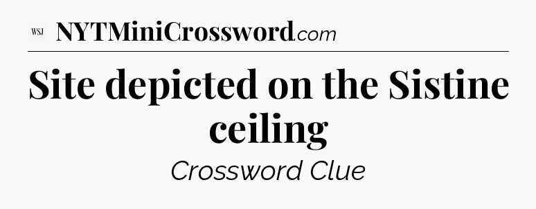 Site depicted on the Sistine ceiling - WSJ Crossword