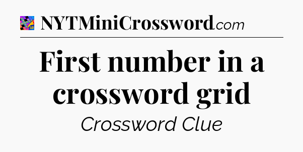 First number in a crossword grid Crossword Clue