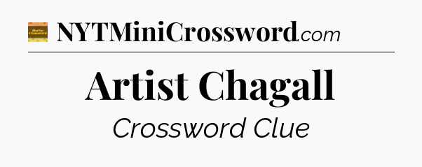 Artist Chagall - Eugene Sheffer Crossword