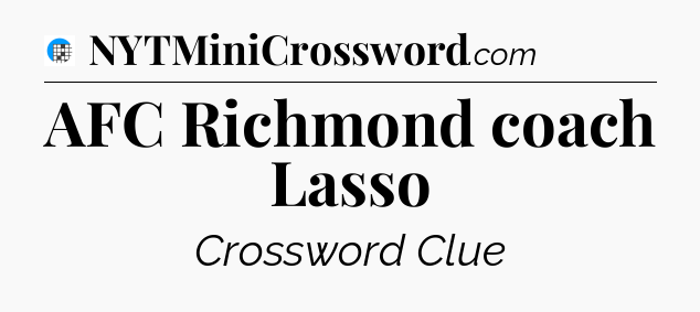AFC Richmond coach Lasso Crossword Clue