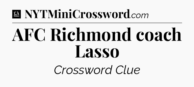 AFC Richmond coach Lasso - LA Times Crossword