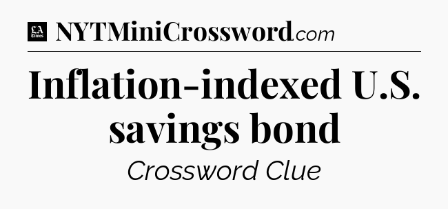 Inflation-indexed U.S. savings bond - LA Times Crossword