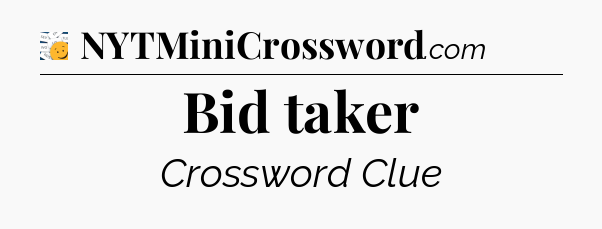 Bid taker - 7 Little Words